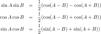 \begin{eqnarray*} \sin A \sin B &=& \frac12(\cos(A-B) - \cos(A+B))\\ \cos A \cos B &=& \frac12(\cos(A-B) + \cos(A+B))\\ \sin A \cos B &=& \frac12(\sin(A-B) + \sin(A+B)) \end{eqnarray*}