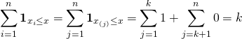 \begin{equation*} \sum_{i=1}^{n} {\bf 1}_{x_i \le x} = \sum_{j=1}^{n} {\bf 1}_{x_{(j)} \le x} = \sum_{j=1}^{k} 1 + \sum_{j=k+1}^{n} 0 = k \end{equation*}