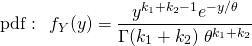 \begin{equation*} \text{pdf : } \; f_Y(y) = \frac{ y^{k_1+k_2-1} e^{-y/\theta} }{ \Gamma(k_1+k_2)\; \theta^{k_1+k_2} } \end{equation*}