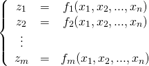 \begin{equation*} \left\{ \begin{array}{ccc} z_1 &=& f_1(x_1,x_2,...,x_n) \\ z_2 &=& f_2(x_1,x_2,...,x_n) \\ \vdots &&\\ z_m &=& f_m(x_1,x_2,...,x_n)  \end{array} \right \end{equation*}