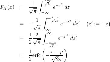\begin{eqnarray*} F_X(x) &=& \frac{1}{\sqrt{\pi}} \int_{-\infty}^{\frac{x-\mu}{\sqrt{2}\sigma}} e^{-z^2} \; dz\\ &=& - \frac{1}{\sqrt{\pi}} \int_{\infty}^{-\frac{x-\mu}{\sqrt{2}\sigma}} e^{-z'^2} \; dz' \quad \left( z':= -z \right)\\ &=&  \frac12 \frac{2}{\sqrt{\pi}} \int_{ -\frac{x-\mu}{\sqrt{2}\sigma} }^{ \infty } e^{-z'^2} \; dz'\\ &=& \frac12 {\rm erfc} \left( -\frac{x-\mu}{\sqrt{2}\sigma }  \right) \end{eqnarray*}