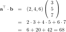 \begin{eqnarray*} {\bf a}^{\top} \cdot {\bf b} &=& \left( 2, 4, 6\right) \left( \begin{array}{c} 3\\ 5\\ 7 \end{array} \right)\\ &=& 2 \cdot 3 + 4 \cdot 5 + 6 \cdot 7 \\ &=&6+20 +42 = 68 \end{eqnarray*}