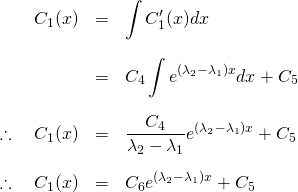 \begin{eqnarray*} C_1(x) &=& \int C_1'(x) dx \\ &&\\ &=&  C_4 \int e^{(\lambda_2 - \lambda_1) x } dx + C_5 \\ &&\\ \therefore \quad C_1(x) &=& \frac{C_4}{\lambda_2 - \lambda_1} e^{(\lambda_2 - \lambda_1) x } + C_5 &&\\ \therefore \quad C_1(x) &=& C_6 e^{(\lambda_2 - \lambda_1) x } + C_5 \end{eqnarray*}