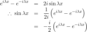 \begin{eqnarray*} e^{i \lambda x} - e^{-i \lambda x} &=& 2i \sin \lambda x \\ \therefore \; \sin \lambda x &=& \frac{1}{2i} \left( e^{i \lambda x} - e^{-i \lambda x} \right)\\ &=& -\frac{i}{2} \left( e^{i \lambda x} - e^{-i \lambda x} \right) \end{eqnarray*}