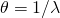 \theta = 1/\lambda