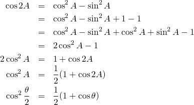 \begin{eqnarray*} \cos 2A &=& \cos^2 A - \sin^2 A \\ &=& \cos^2 A - \sin^2 A + 1 -1 \\ &=& \cos^2 A - \sin^2 A + \cos^2 A + \sin^2 A -1 \\ &=& 2 \cos^2 A -1 \\ 2 \cos^2 A &=& 1 + \cos 2A \\ \cos^2 A &=& \frac12(1 + \cos 2A) \\ \cos^2 \frac{\theta}{2} &=& \frac12(1 + \cos \theta) \end{eqnarray*}