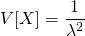 \begin{equation*} V[X] =  \frac{1}{\lambda^2} \end{equation*}