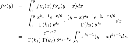 \begin{eqnarray*} f_Y(y)  &=& \int_0^y f_{X_1}(x)f_{X_2}(y-x)dx \\ &=& \int_0^y \frac{x^{k_1-1} e^{-x/\theta} }{\Gamma(k_1)\;\theta^{k_1}} \cdot \frac{(y-x)^{k_2-1} e^{-(y-x)/\theta} }{\Gamma(k_2)\; \theta^{k_2}} dx \\ &=& \frac{e^{-y/\theta} }{\Gamma(k_1)\;\Gamma(k_2)\;\theta^{k_1+k_2}} \int_0^y x^{k_1-1} (y-x)^{k_2-1} dx. \end{eqnarray*}